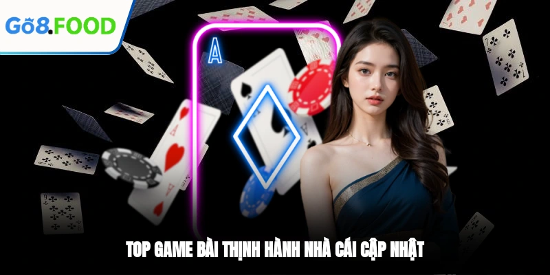 Top game bài thịnh hành nhà cái cập nhật