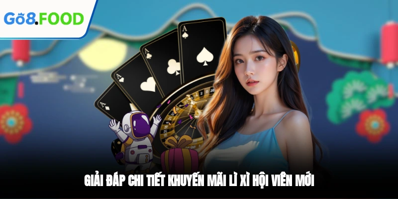 Giải đáp chi tiết khuyến mãi lì xì hội viên mới