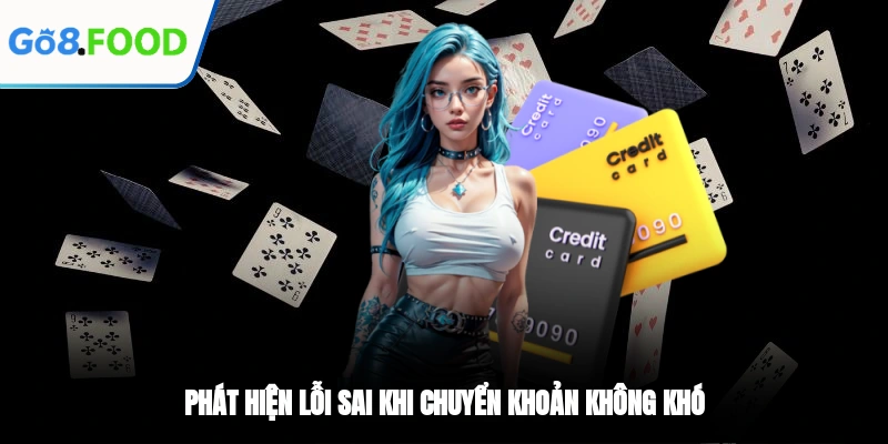 Phát hiện lỗi sai khi chuyển khoản không khó